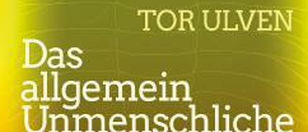 Cover von Tor Ulvens "Das allgemein Unmenschliche".