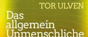 Cover von Tor Ulvens "Das allgemein Unmenschliche".