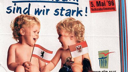 Gemeinsam sind wir stark. Ein Wahlplakat für die letztlich gescheiterte Fusion von Berlin und Brandenburg 1996. Die CDU fordert jetzt einen gemeinsamen Ausschuss.