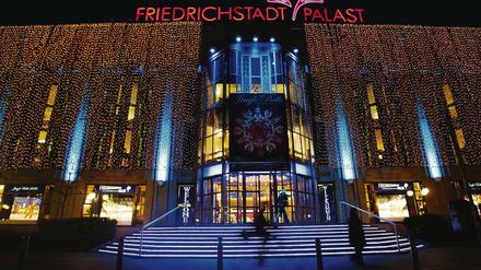 Finanzielle Schieflage. Der Friedrichstadtpalast braucht dringend Geld. Wenn der Senat nicht hilft, droht die Pleite.