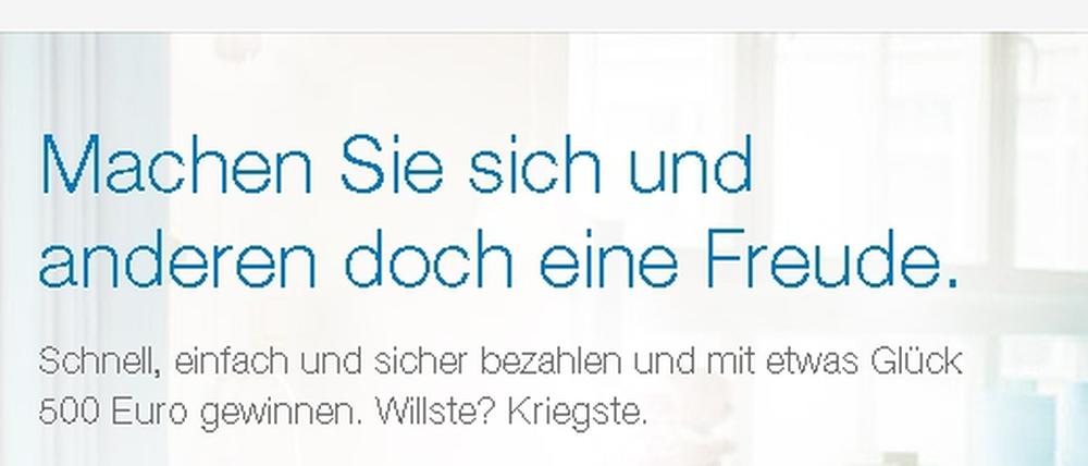 Willste? Kriegste! Das Spiel, bei dem den Gewinnern 500 Euro versprochen werden, läuft auf der Homepage von Paypal Deutschland immer noch.