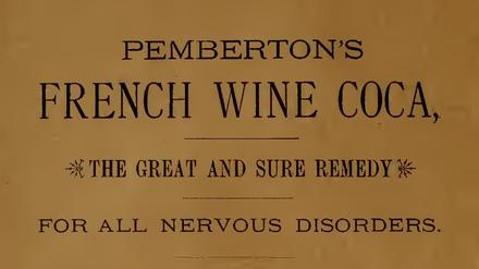 Als Cola noch Wein enthielt: Werbung für Pemberton’s French Wine Coca aus dem Jahr 1885.