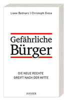 Liane Bednarz, Christoph Giesa: Gefährliche Bürger. Die neue Rechte greift nach der Mitte. Hanser Verlag, München 2015. 220 Seiten, 17,90 Euro.