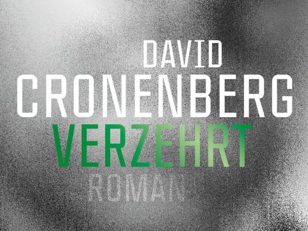 Buchcover zu David Cronenbergs Roman "Verzehrt".