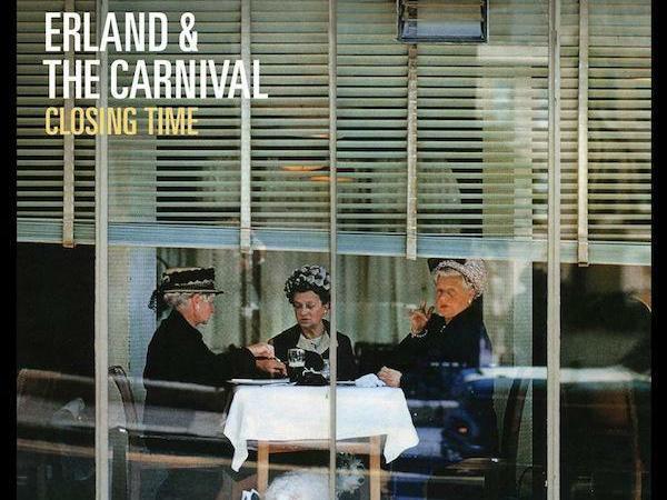 Erland & The Carnival: Closing Time.