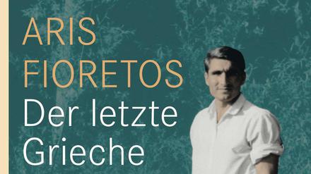Cover von Aris Fioretos' Roman "Der letzte Grieche".