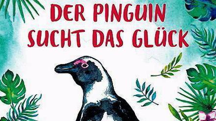 Stefan Beuse,Sophie Greve: Der Pinguin sucht das Glück