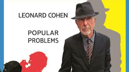 Leonard Cohen: Popular Problems.