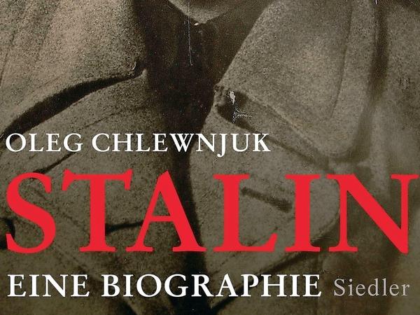 Oleg Chlewnjuk: Stalin. Eine Biographie. Siedler Verlag, München 2015. 592 Seiten, 29,99 Euro.
